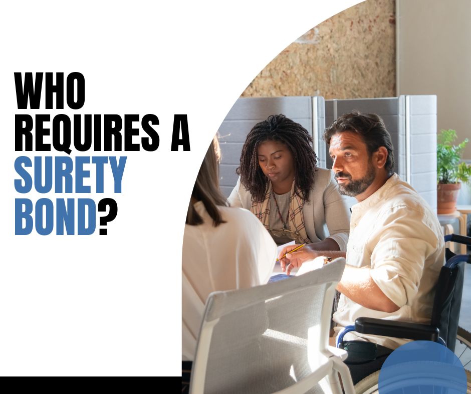 Who requires a Surety Bond? - Businessmen talking about the contract with the surety agent in a surety company's office.