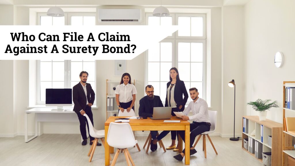 Who Can File A Claim Against A Surety Bond? - Inside the surety company and its agents.